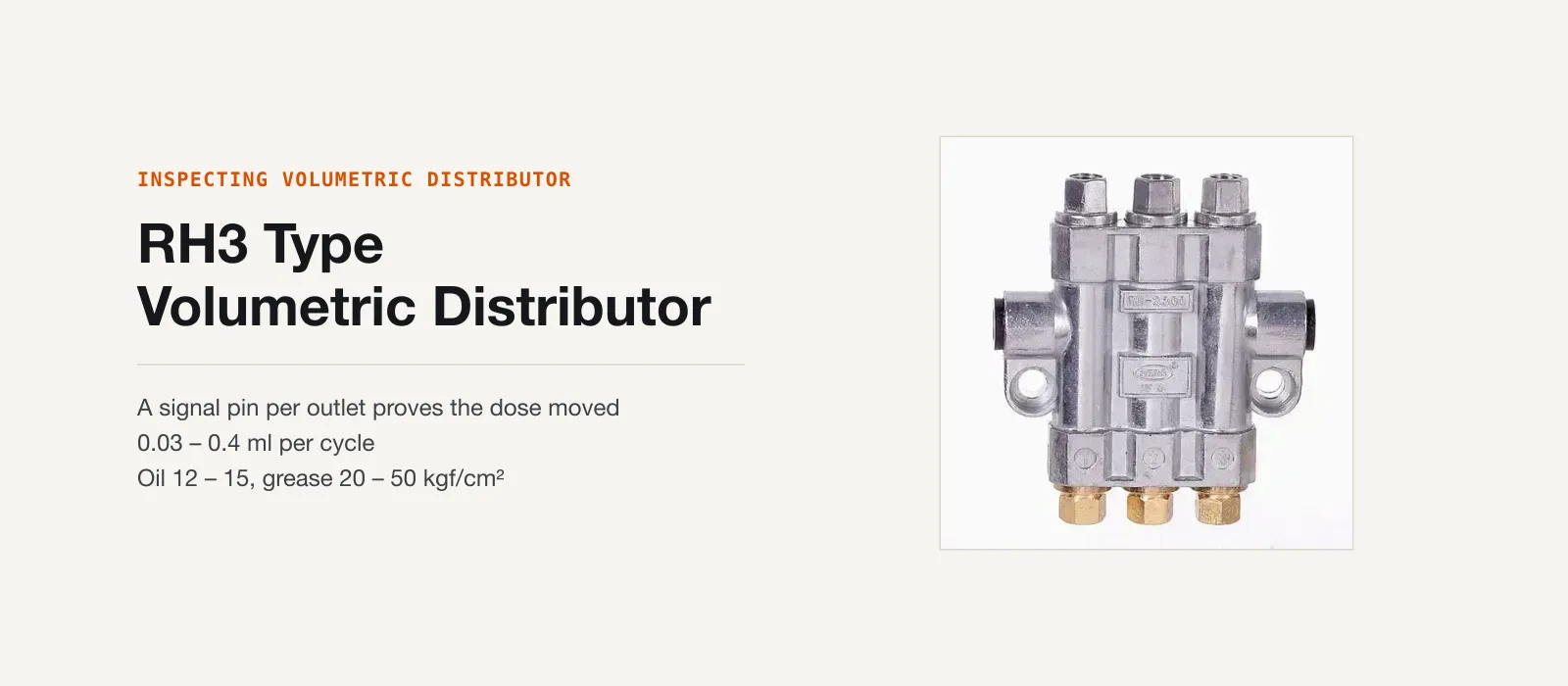RH3 inspecting volumetric distributor, with a signal pin above each outlet